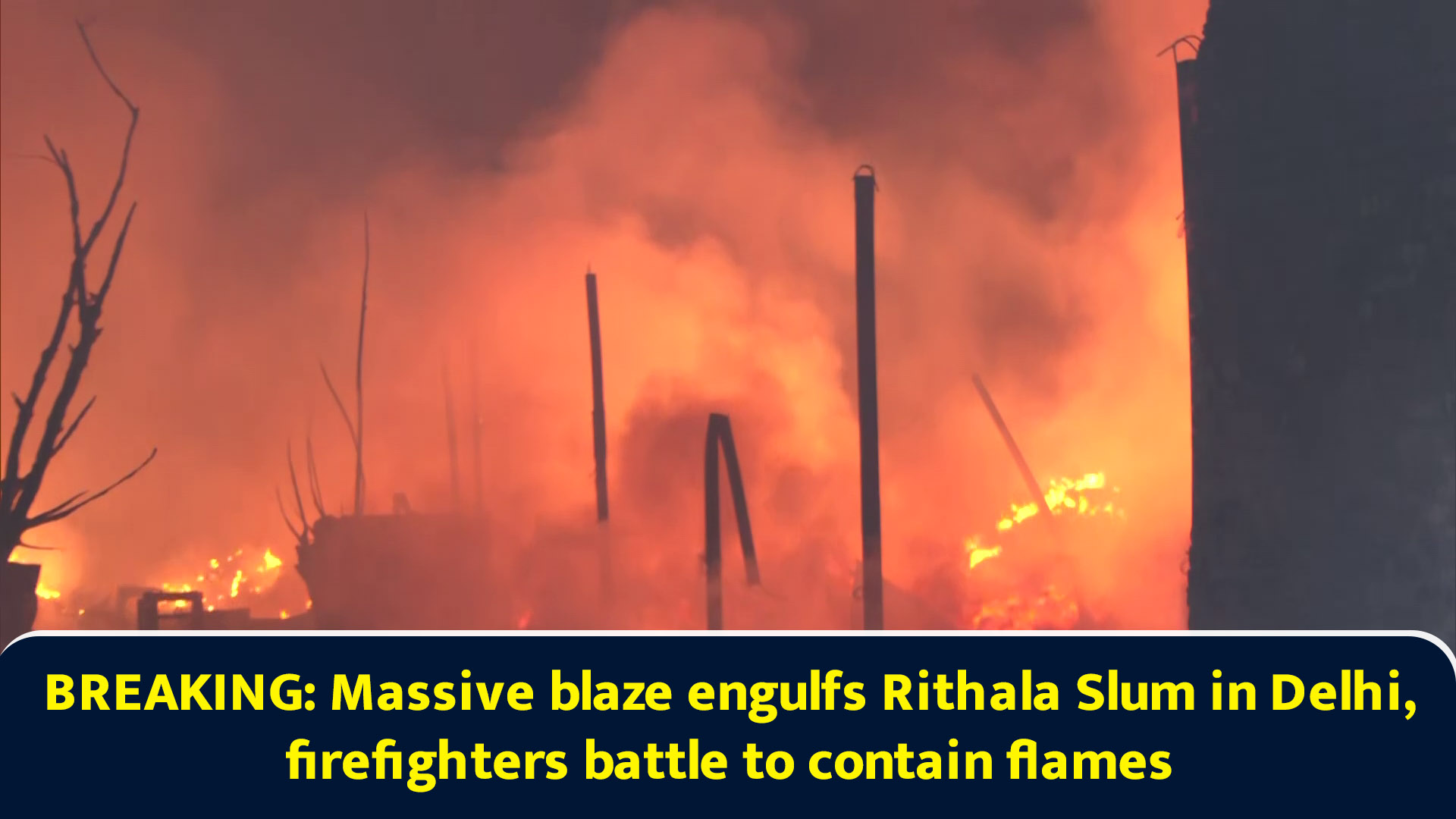 BREAKING: Massive blaze engulfs Rithala Slum in Delhi, firefighters ...
