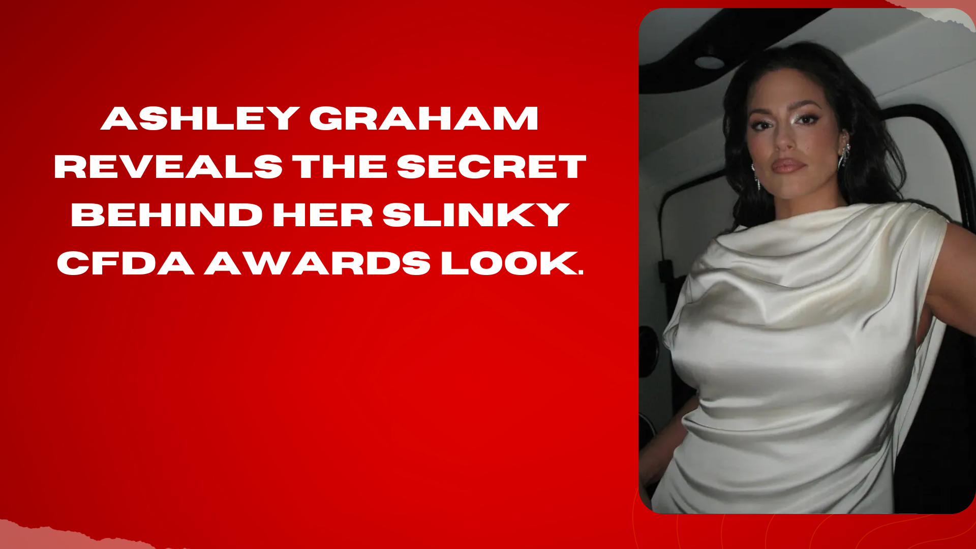 Ashley Graham Reveals The Secret Behind Her Slinky CFDA Awards Look.