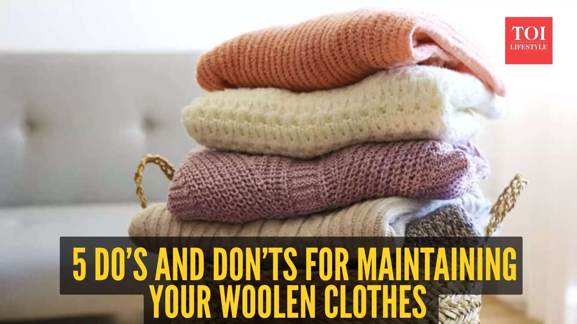 5 dos and don’ts to wash and store woollen clothes the right way