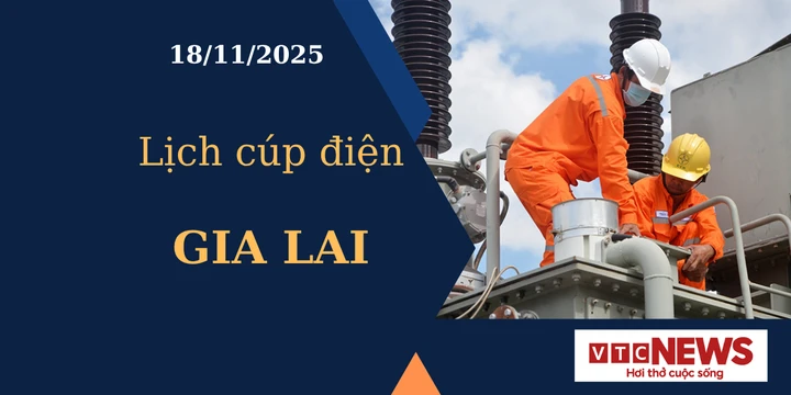 Lịch cúp điện hôm nay ngày 18/11/2025 tại Gia Lai