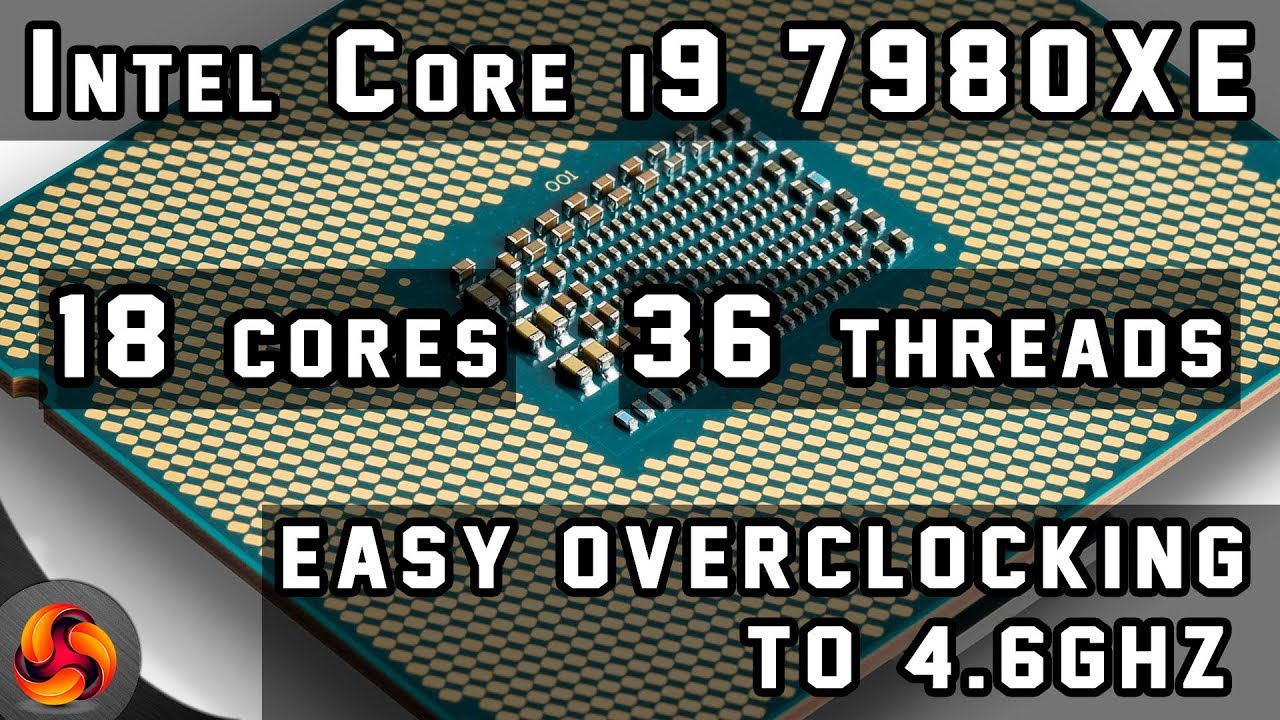 Intel Core i9 7980XE review - easy overclocking to 4.6GHz!