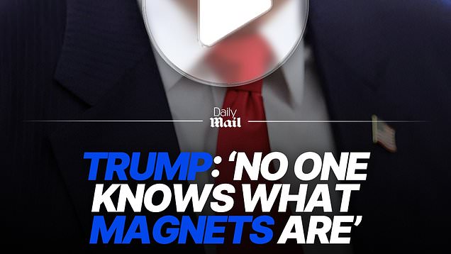Trump says 'nobody knows what magnets are' during remarks on rare Earth ...
