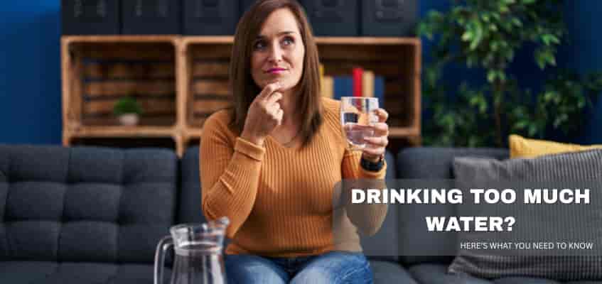 Drinking Too Much Water? Is It Good? Here's What Really Happens to Your ...