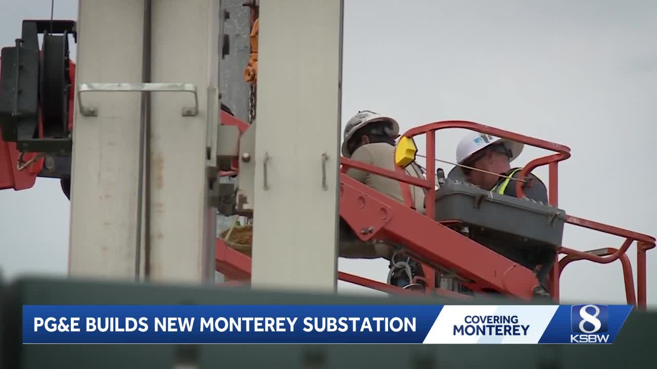 PG&E building new Monterey substation to boost power reliability across ...