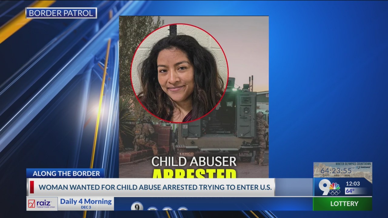 Border Patrol: Woman wanted for child abuse arrested trying to enter ...