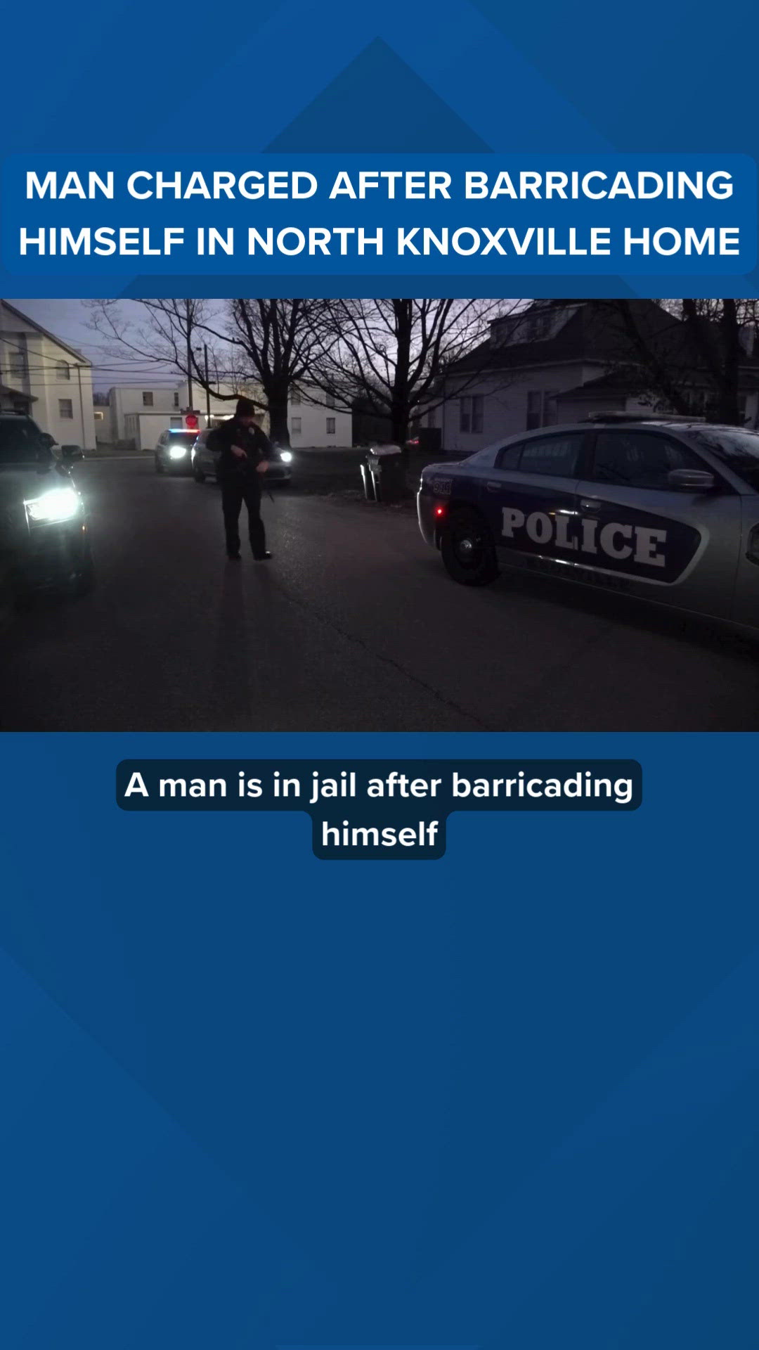 Man charged after barricading himself inside North Knoxville home