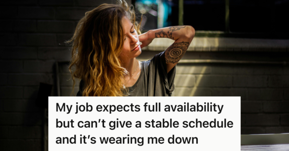 AA1RRqls Employee’s manager called chaotic scheduling “flexibility,” so she began to question whether the job was worth giving up her sanity