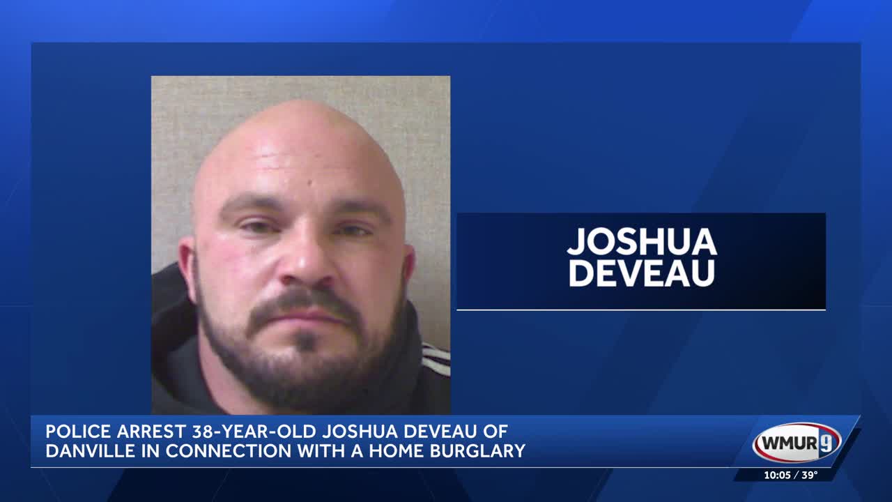 Police arrest 38yearold Joshua Deveau of Danville in connection with