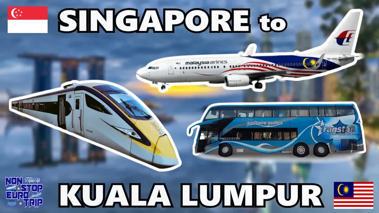 Singapore to Kuala Lumpur / train vs plane vs bus