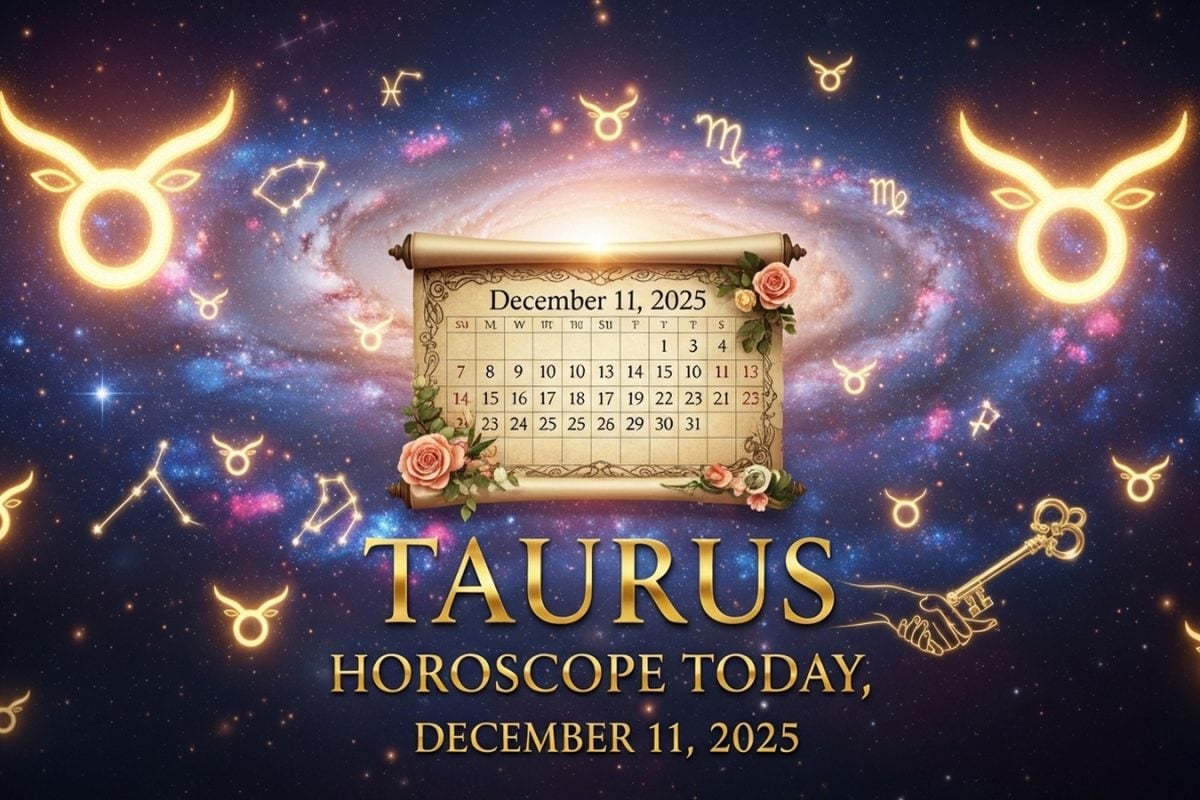 Taurus horoscope today, December 11, 2025