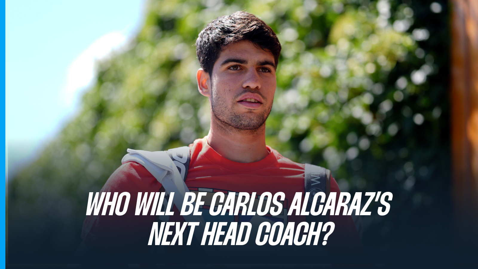Who will be Carlos Alcaraz’s new coach? 6 potential names after shock ...