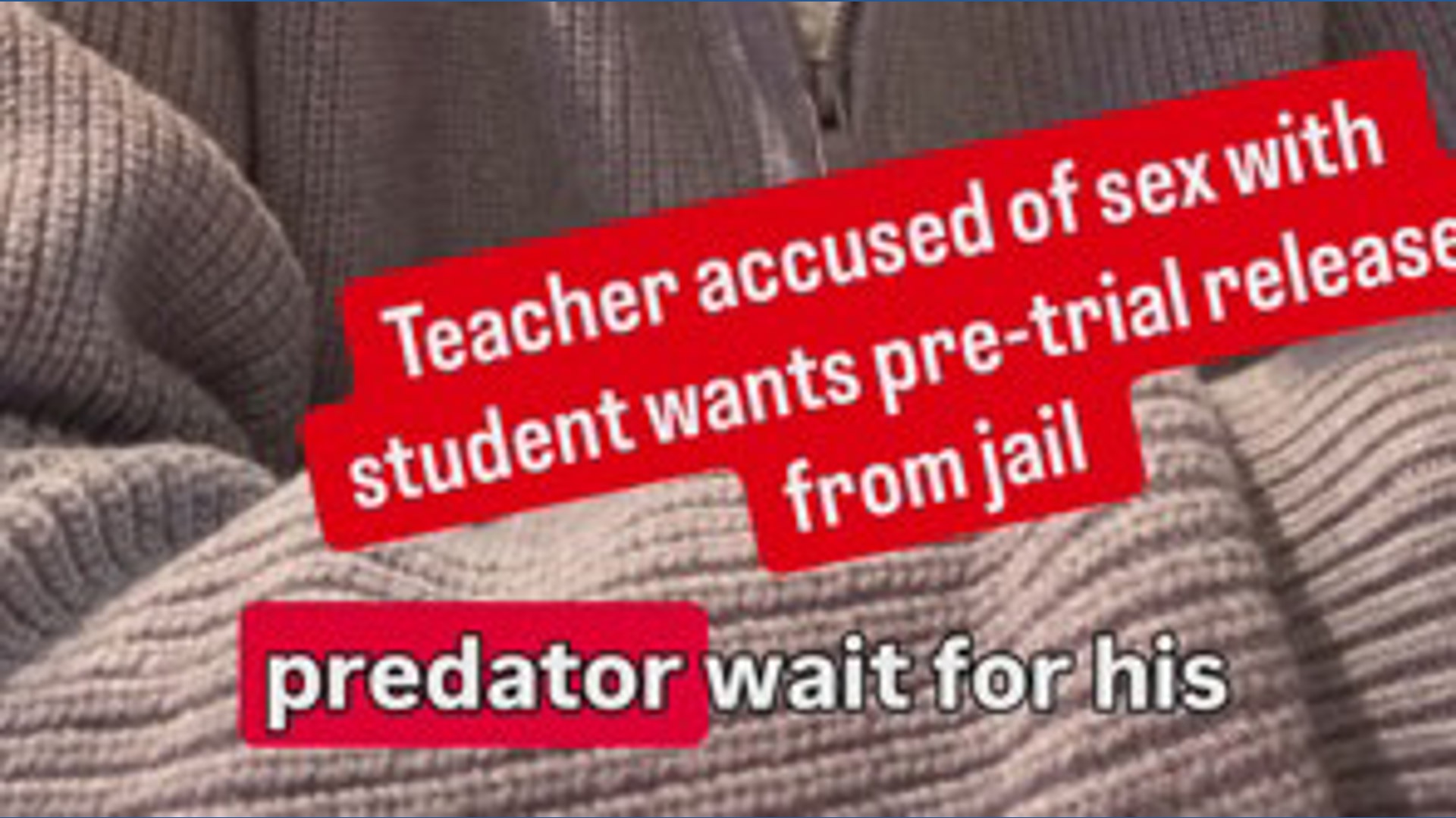 Teacher accused of having sex with 16-year-old student wants pre-trial ...