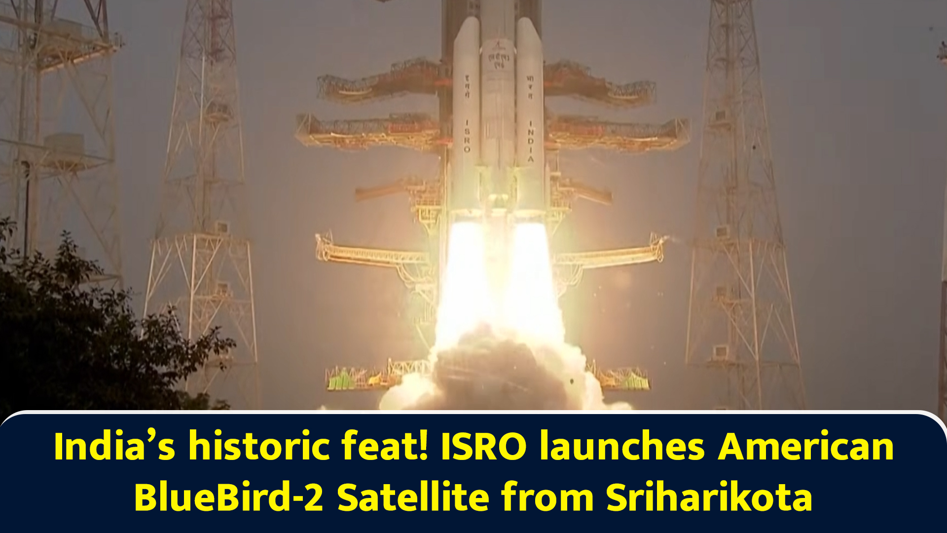 India’s historic feat! ISRO launches American BlueBird-2 satellite from ...