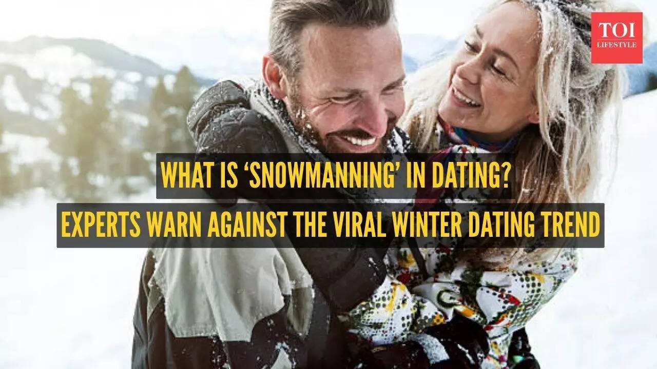 What is ‘snowmanning’ in dating? Experts warn against the viral winter ...