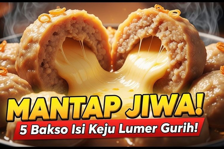 Mantap Jiwa! Bakso Isi Keju Lumer yang Meledak di Mulut, Paling Nagih di Jakarta