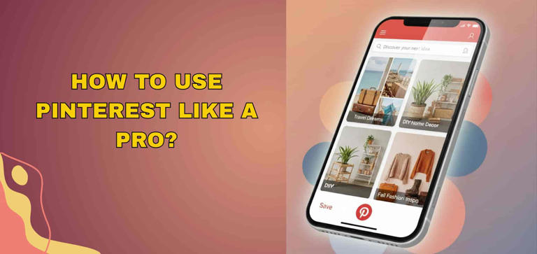 How to use Pinterest like a pro without getting lost in endless boards?