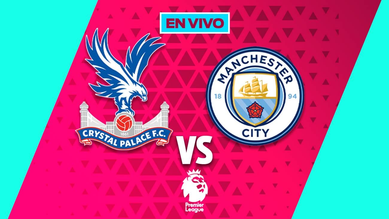 Crystal Palace vs Manchester City en vivo Premier League jornada 16