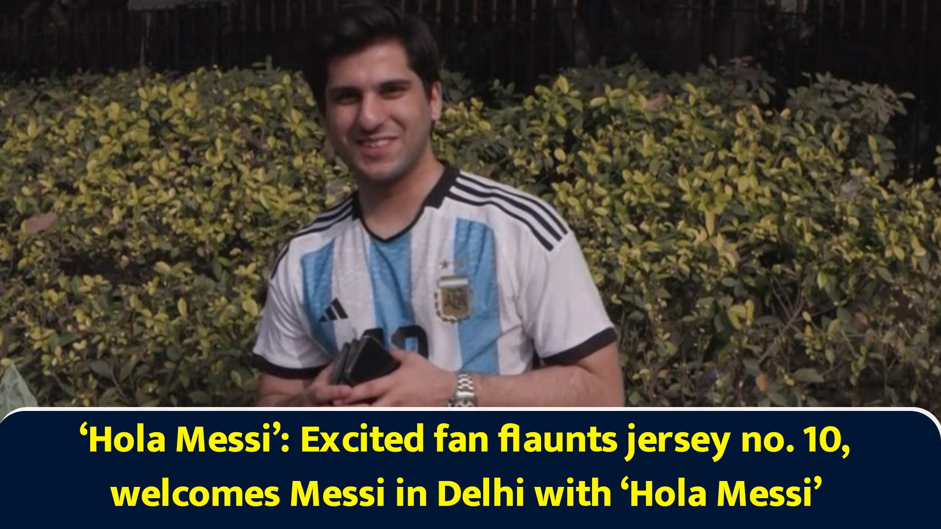 Hola Messi: Excited fan flaunts jersey no. 10, welcomes Messi in Delhi ...