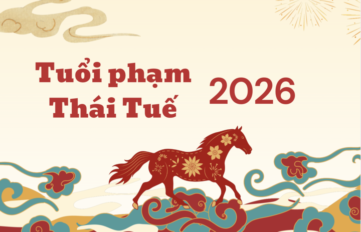 Năm 2026 những tuổi nào phạm Thái Tuế?
