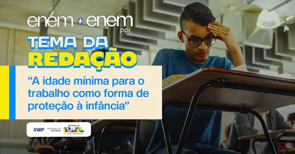Reaplicação do Enem 2025: 'A idade mínima para o trabalho como forma de ...