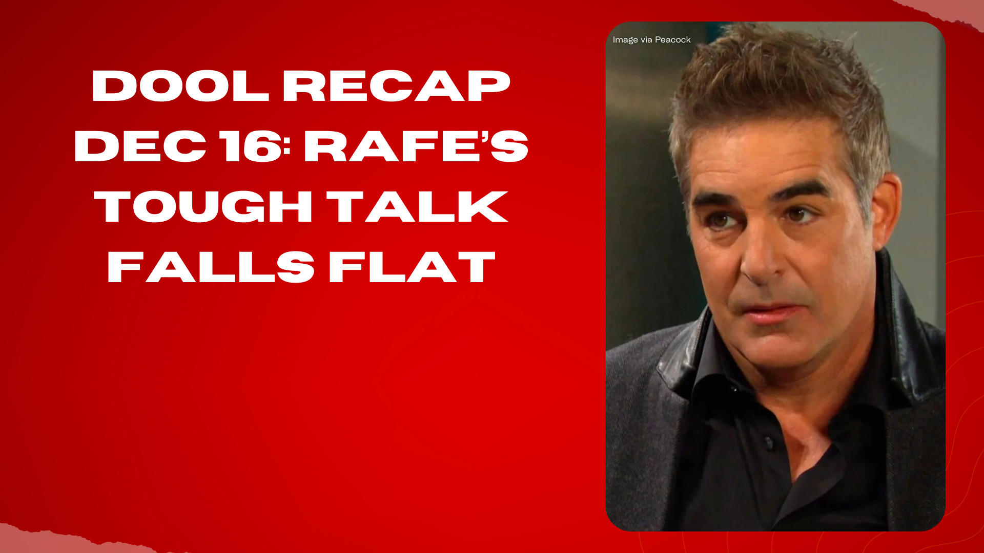 DOOL recap Dec 16: Rafe’s tough talk falls flat