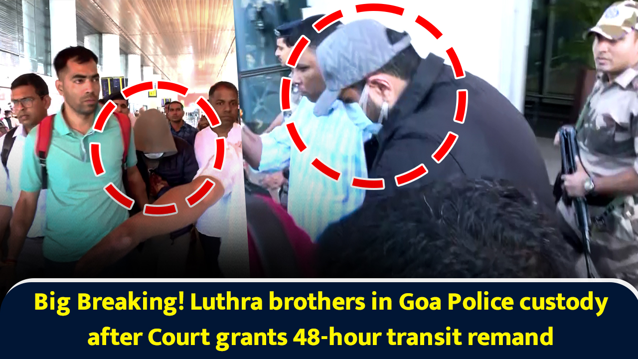 Big breaking! Luthra brothers in Goa Police custody after court grants ...