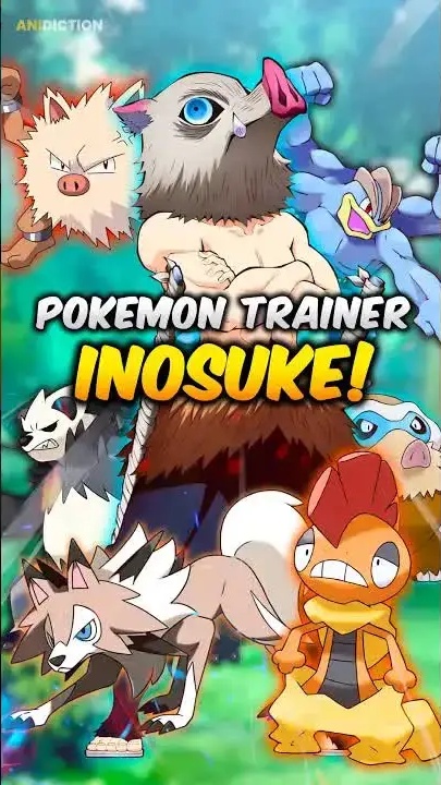 What if Inosuke became a Pokémon master?