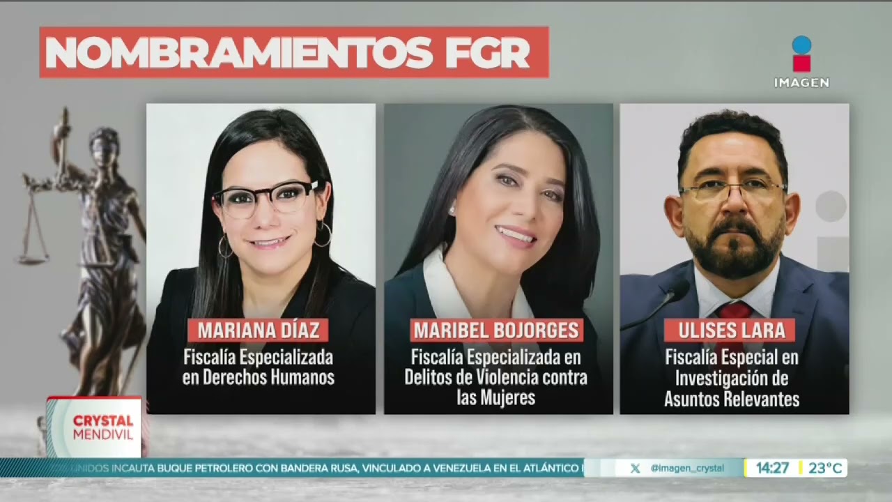 Estos son los nuevos nombramientos en la FGR | Noticias con Crystal ...