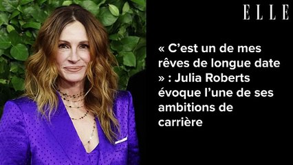 « C’est un de mes rêves de longue date » : Julia Roberts évoque l’une ...