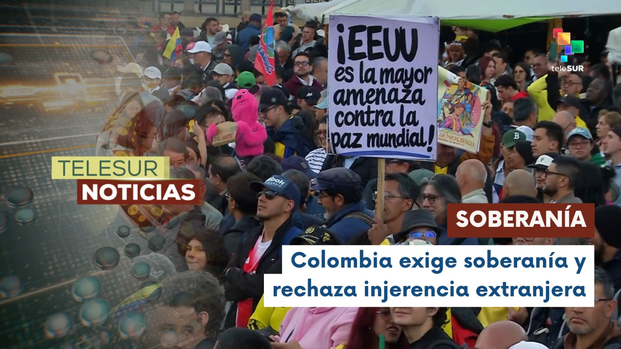 Multitudinaria movilización en Colombia rechaza injerencia de EEUU y ...