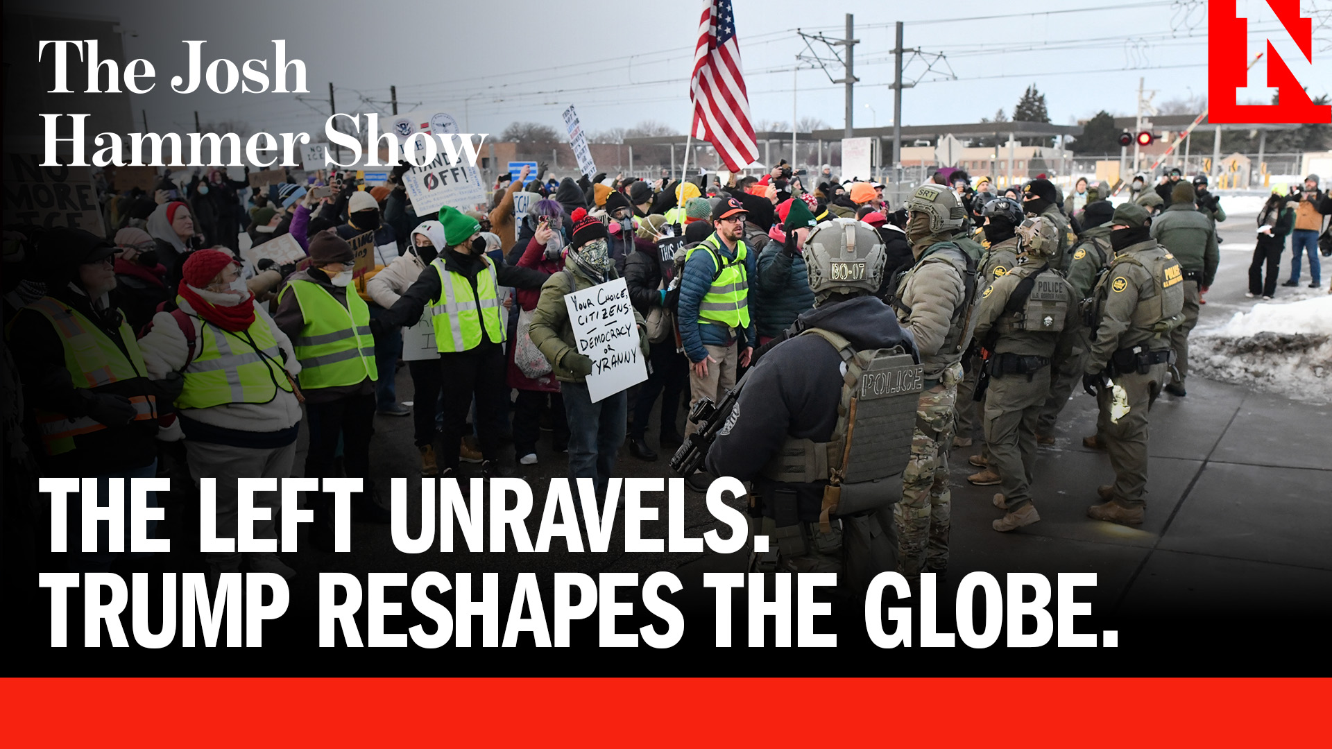 The left unravels. Trump reshapes the globe.