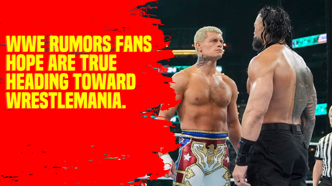 WWE rumors fans hope are true heading toward WrestleMania WWE 
