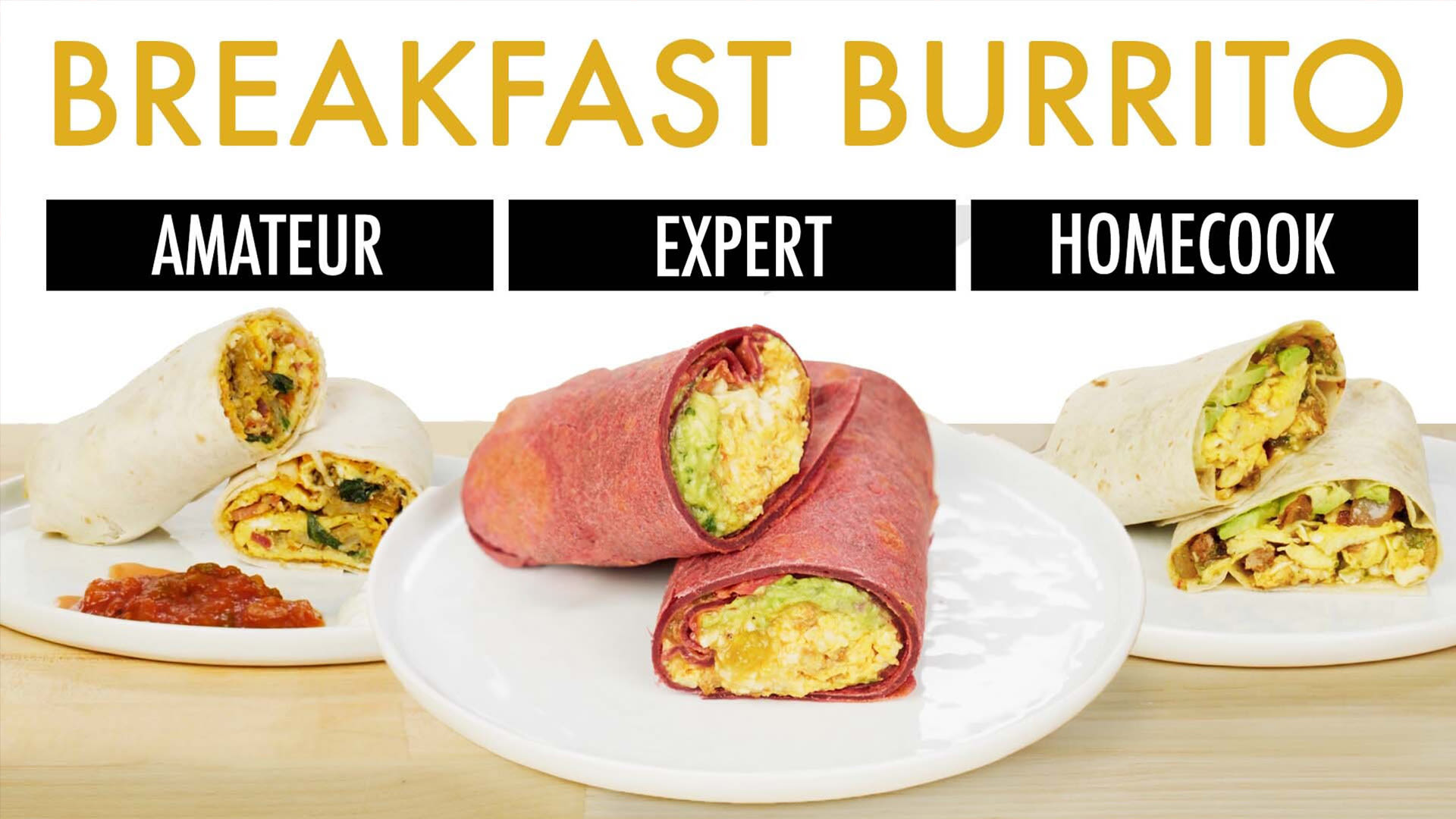 4 levels of breakfast burrito: Amateur to food scientist