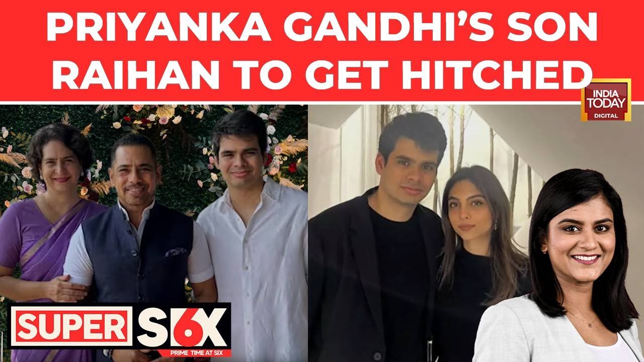 Priyanka Gandhi's son Raihan Vadra set to marry long-time girlfriend ...