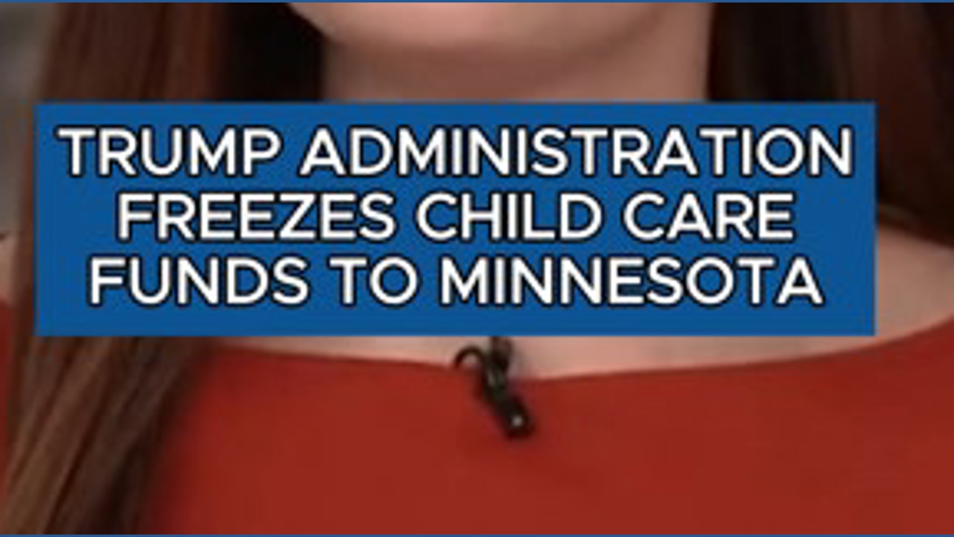 Trump administration says it's freezing child care funds to Minnesota