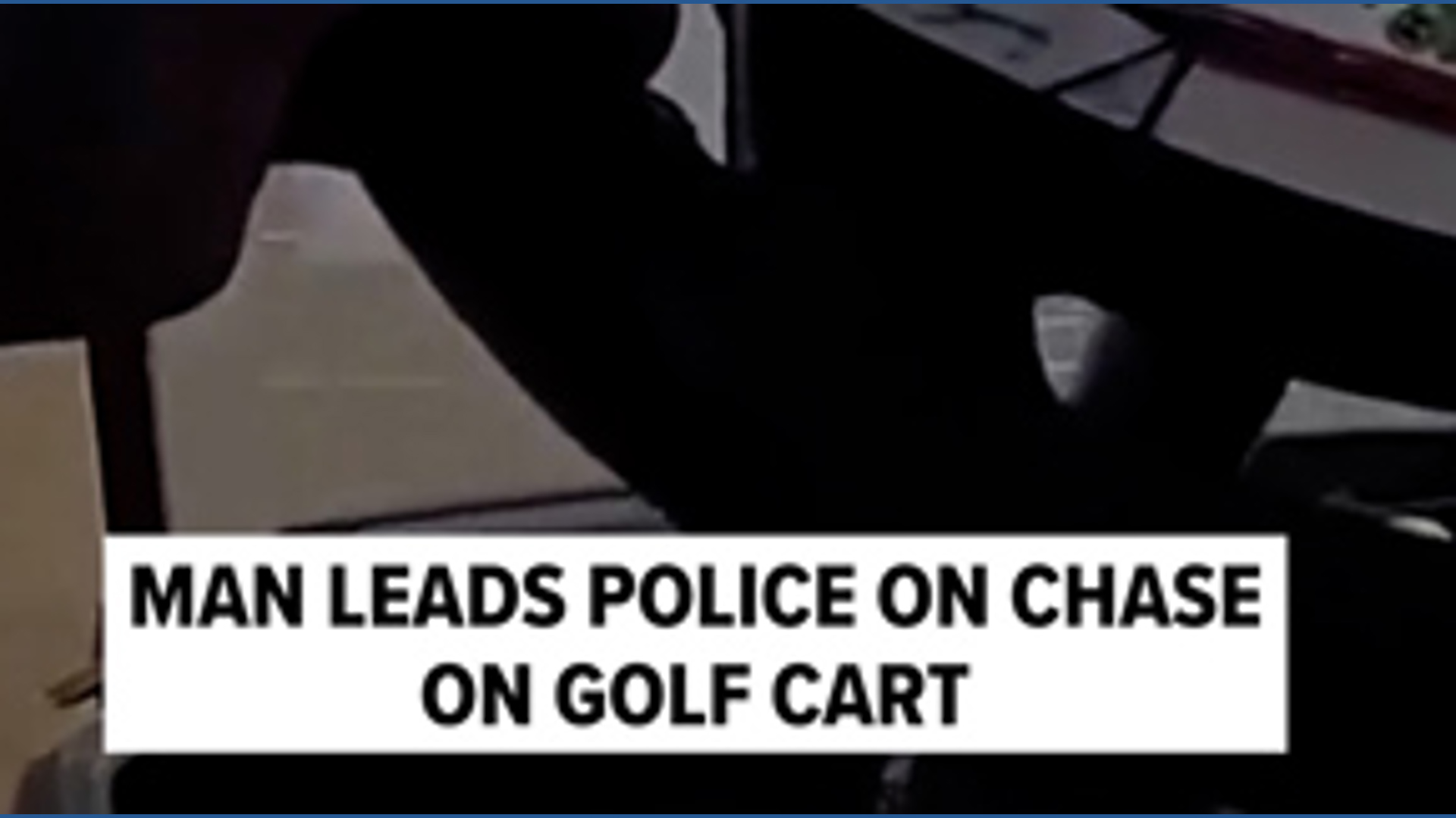Man leads police on chase on golf cart