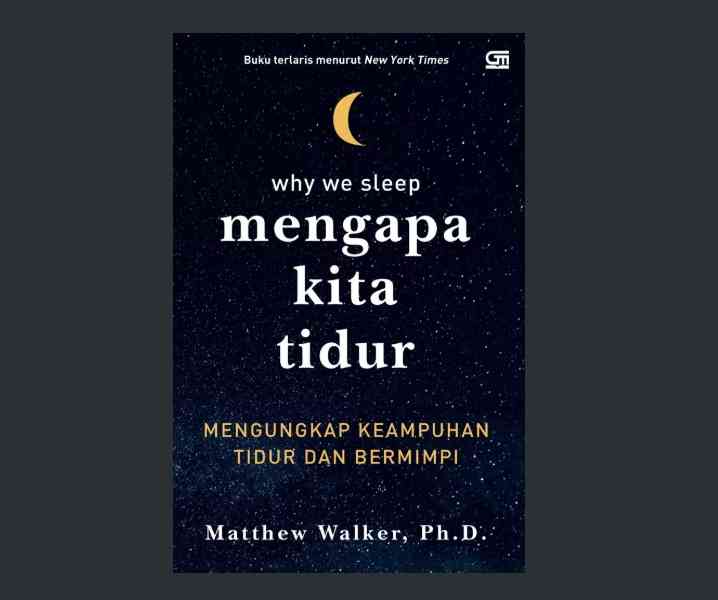 Ulasan Buku Why We Sleep: Hak Tubuh yang Harus Dihargai