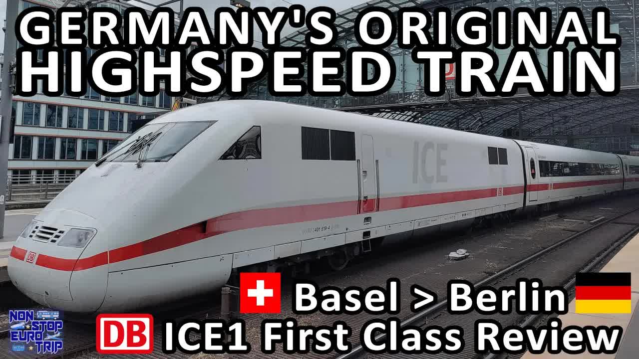 GERMANY'S ORIGINAL HIGHSPEED TRAIN / BASEL TO BERLIN DB ICE 1 FIRST ...