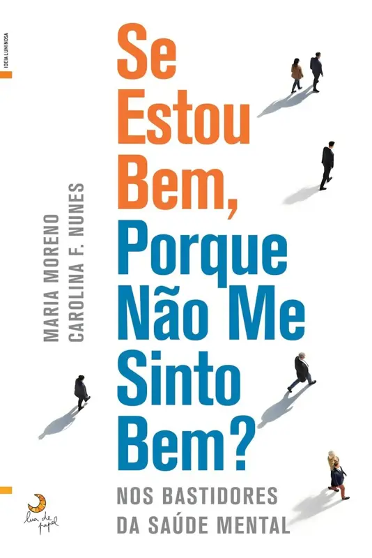 Se estou bem, porque não me sinto bem?? é um livro escrito a quatro mãos pela psicóloga Carolina Nunes e pela psiquiatra Maria Moreno. (Divulgação)
