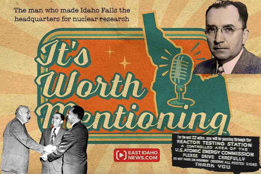 The man who tricked government officials into making Idaho Falls the home of what is now INL<br><br>