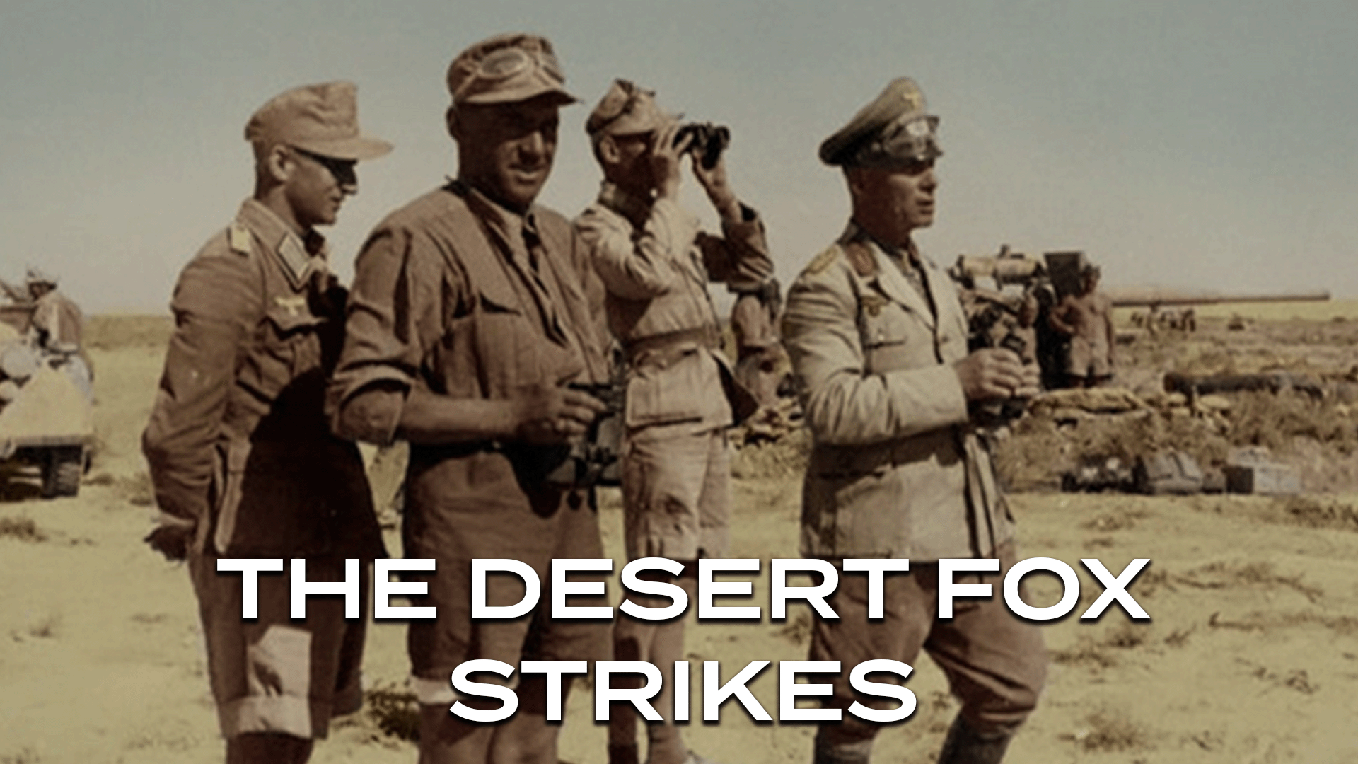 Rommel in Africa — The Desert Fox’s first victories