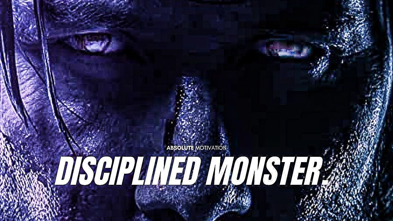 I am a disciplined monster - motivational speech