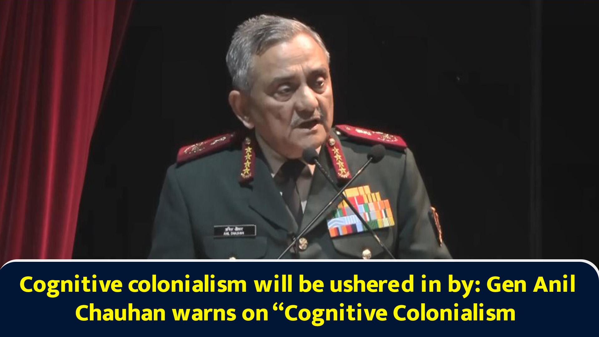 Cognitive colonialism will be ushered in by Gen Anil Chauhan warns on ...