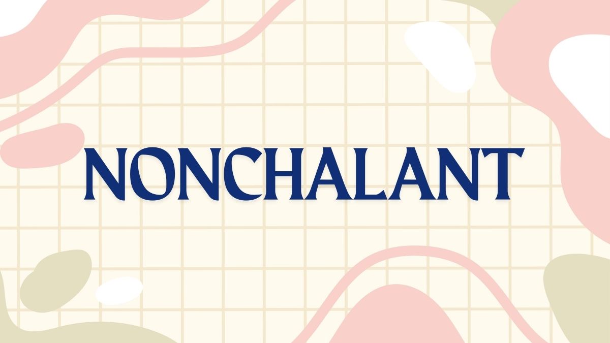 Word of the day: Nonchalant