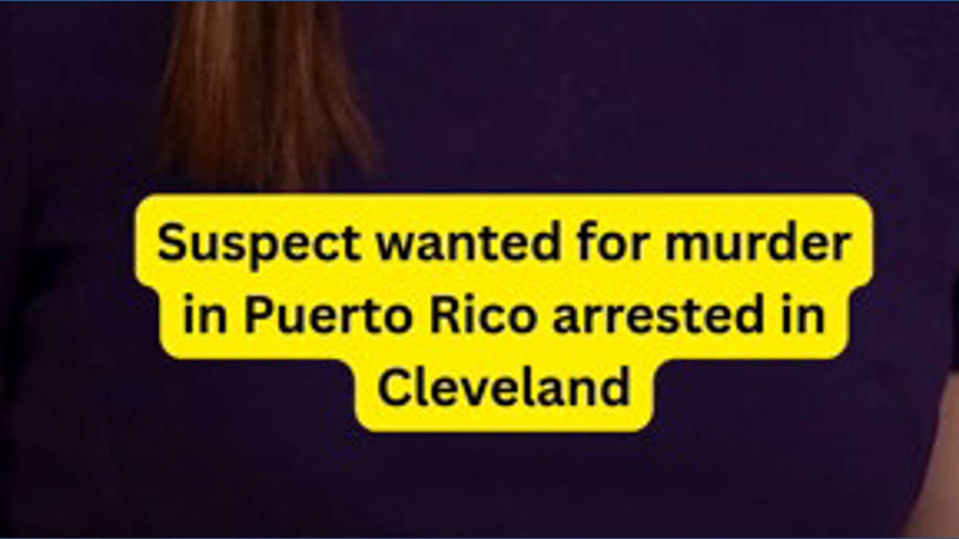 Suspect wanted for murder in Puerto Rico arrested in Cleveland