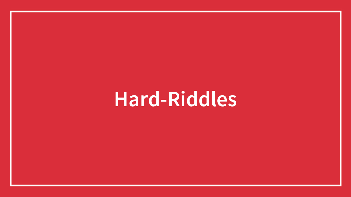 81 Hard Riddles That’ll Challenge Even the Smartest Minds
