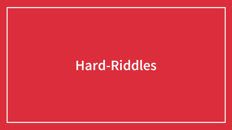 81 hard riddles that'll challenge even the smartest minds