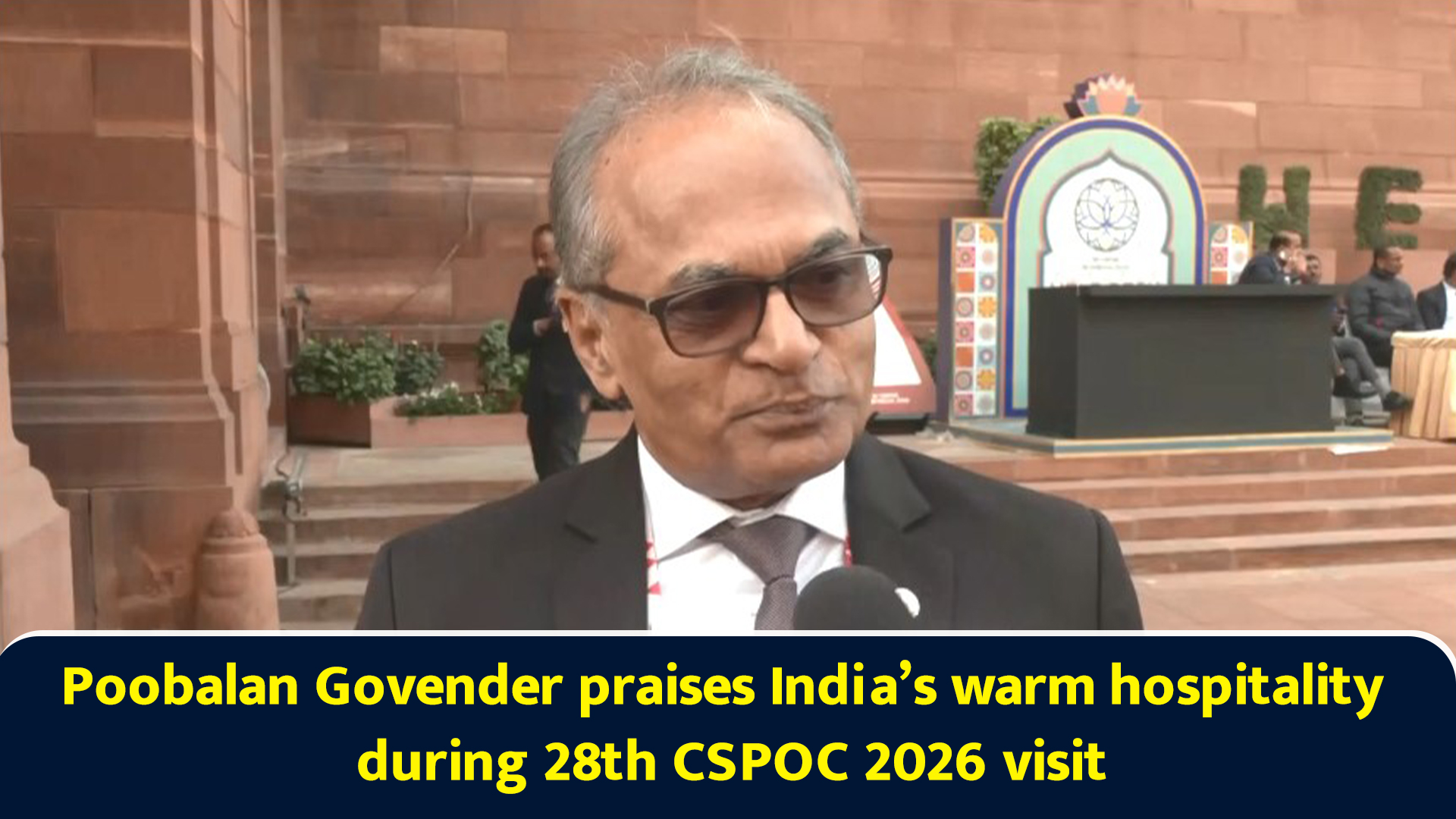 Poobalan Govender praises India’s warm hospitality during 28th CSPOC ...