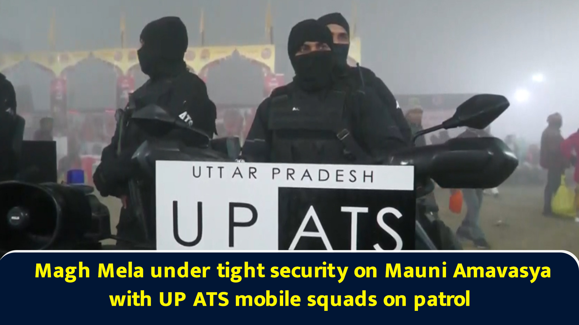 Magh Mela under tight security on Mauni Amavasya with UP ATS mobile ...