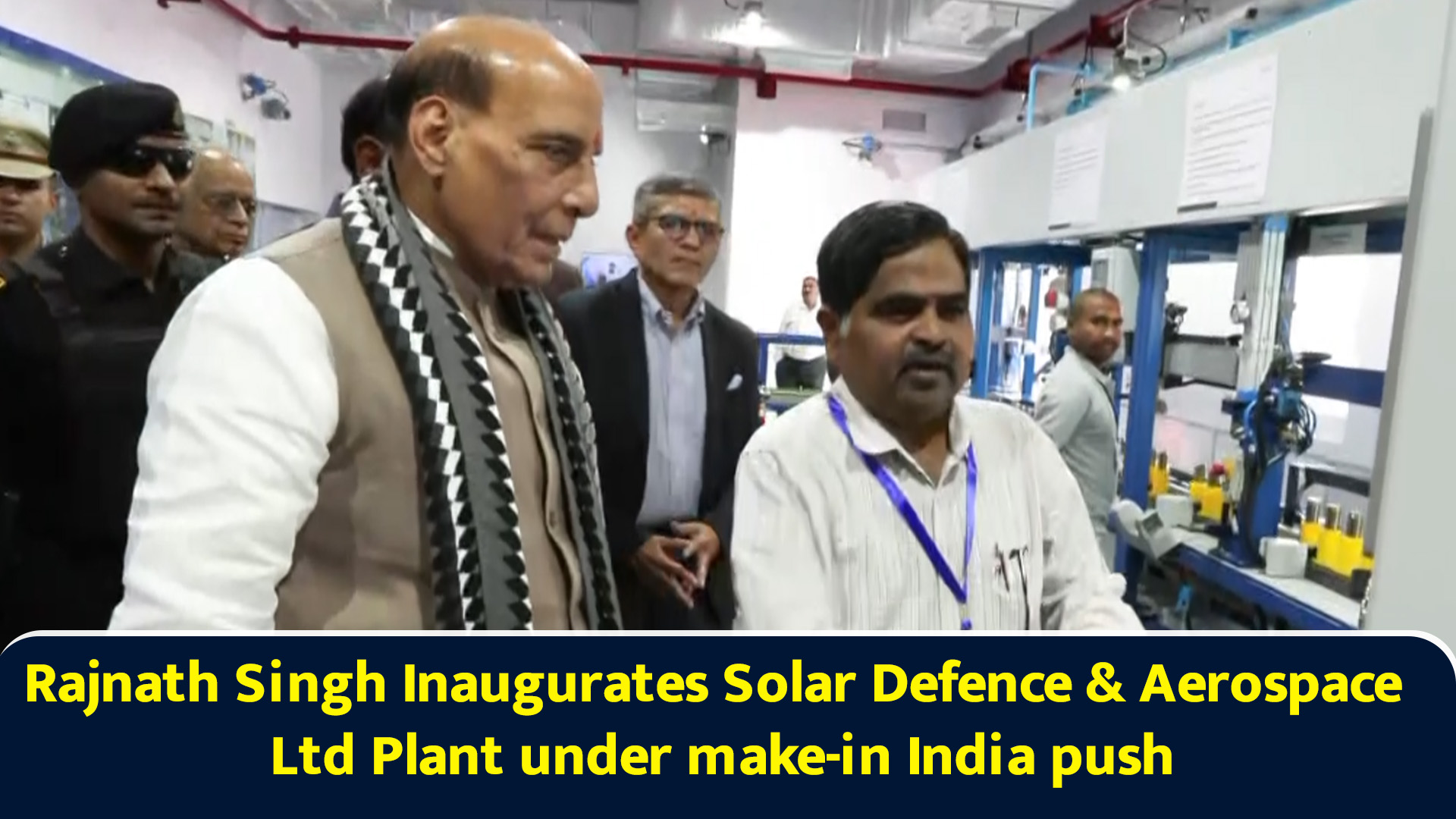 Rajnath Singh inaugurates Solar Defence & Aerospace Ltd plant under ...